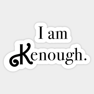 I am KENough Sticker